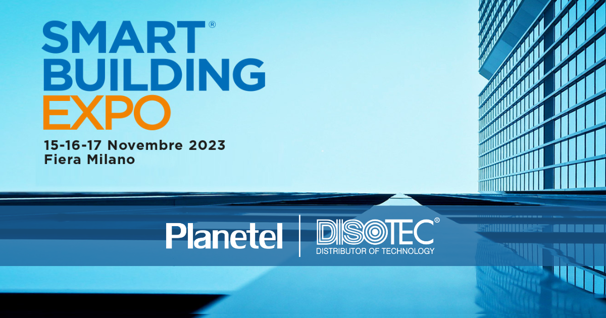 Planetel e Disotec insieme allo Smart Building Expo 2023