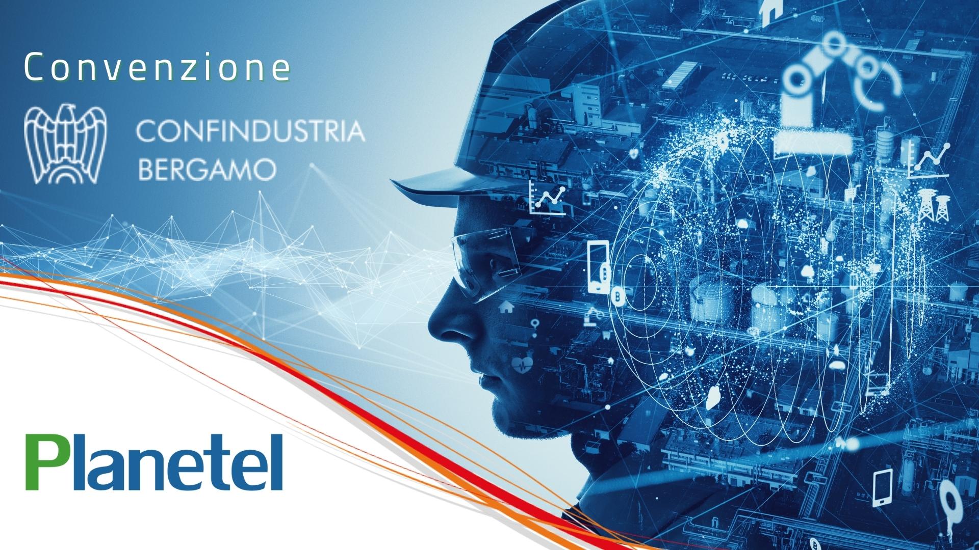 Convenzione Planetel – Confindustria Bergamo: tanti vantaggi per gli associati