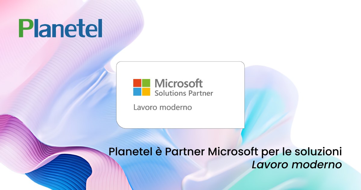 Planetel Partner di Microsoft per le soluzioni Modern Work: Un Nuovo Livello di Eccellenza Digitale