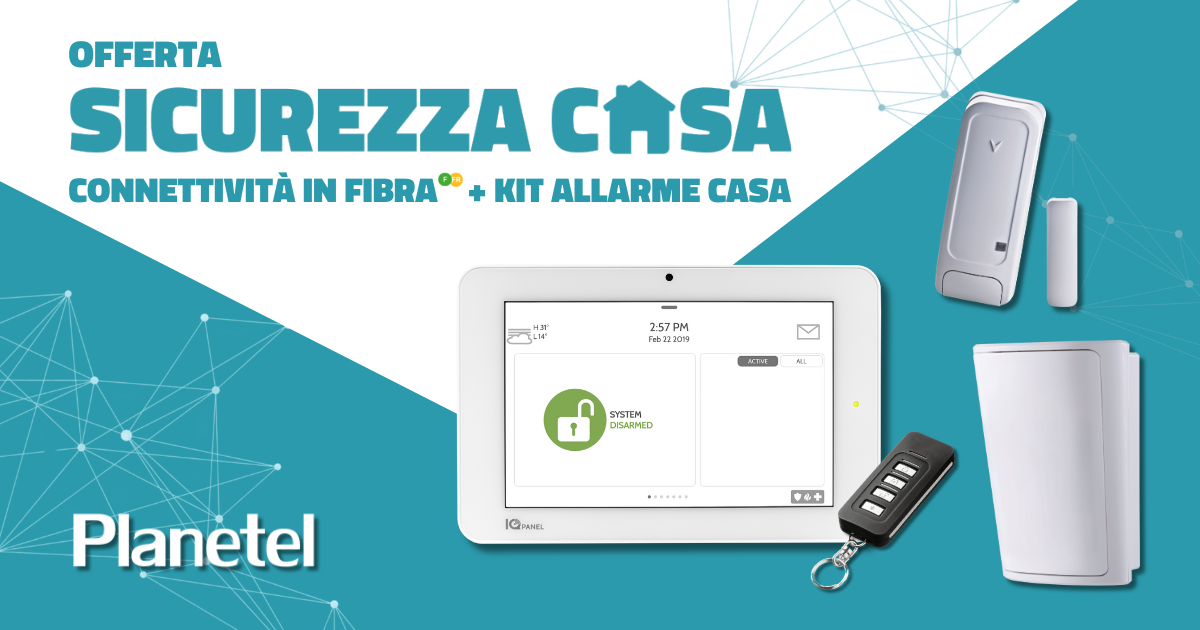 L’offerta Sicurezza Casa di Planetel: connessione in Fibra e sistema di allarme in un unico pacchetto