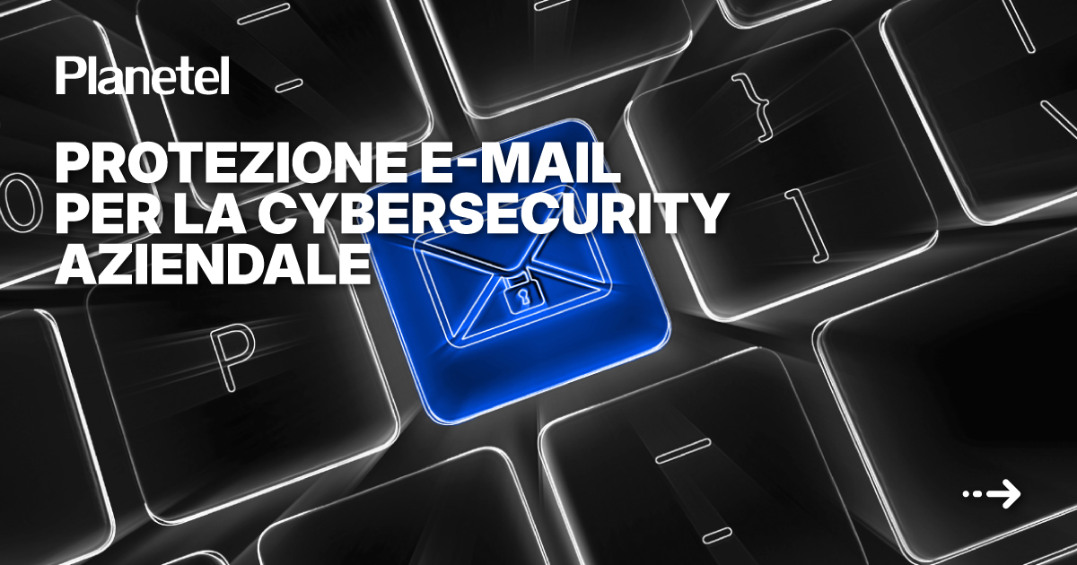 Protezione e-mail per la cyber security aziendale