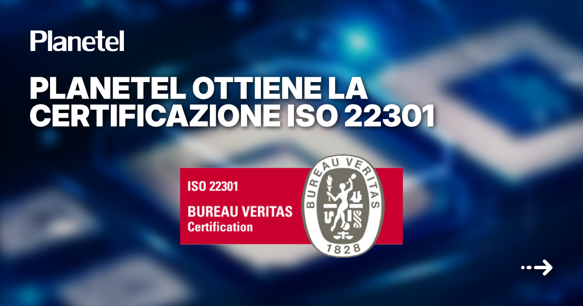Planetel ottiene la certificazione ISO 22301 per la continuità operativa aziendale