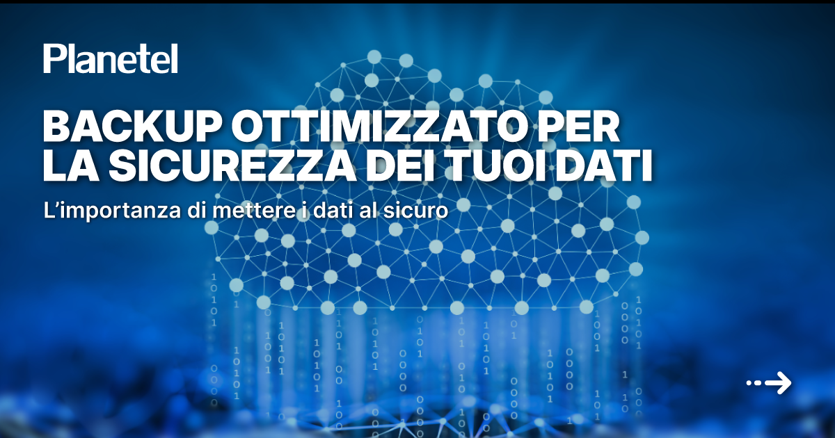 Backup ottimizzato per la sicurezza dei tuoi dati