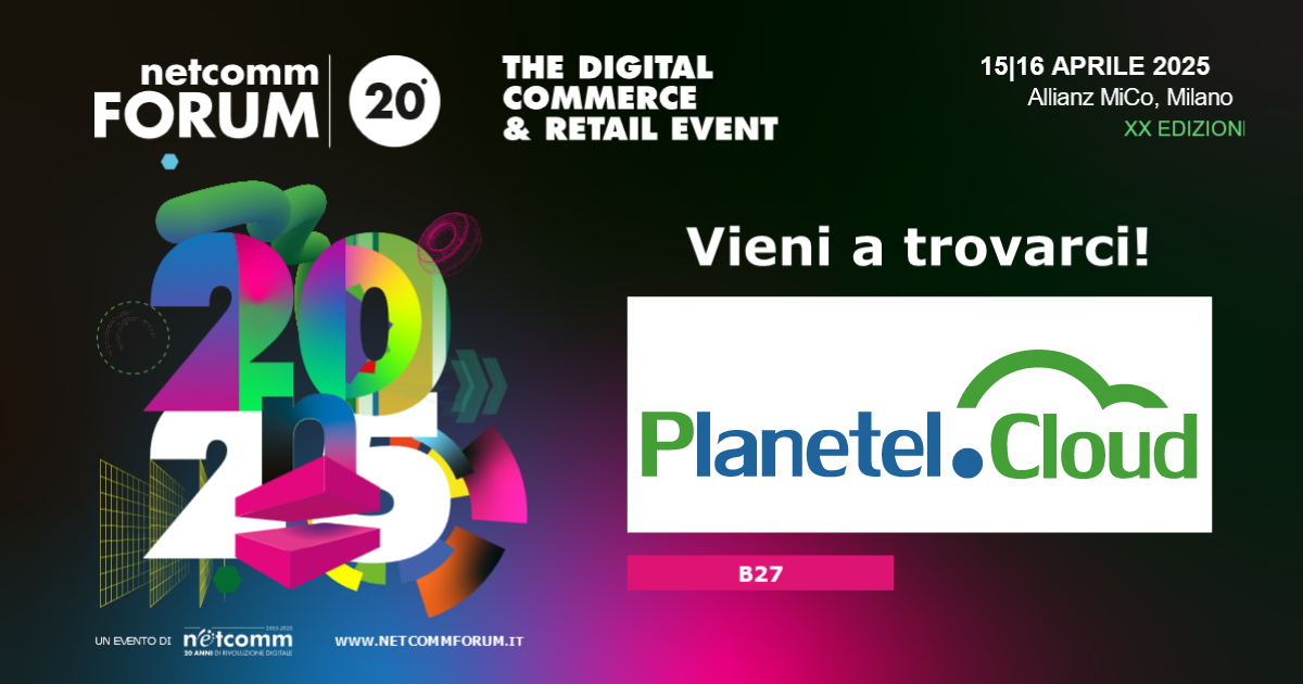 Planetel al Netcomm Forum 2025 con il nuovo brand Planetel.Cloud