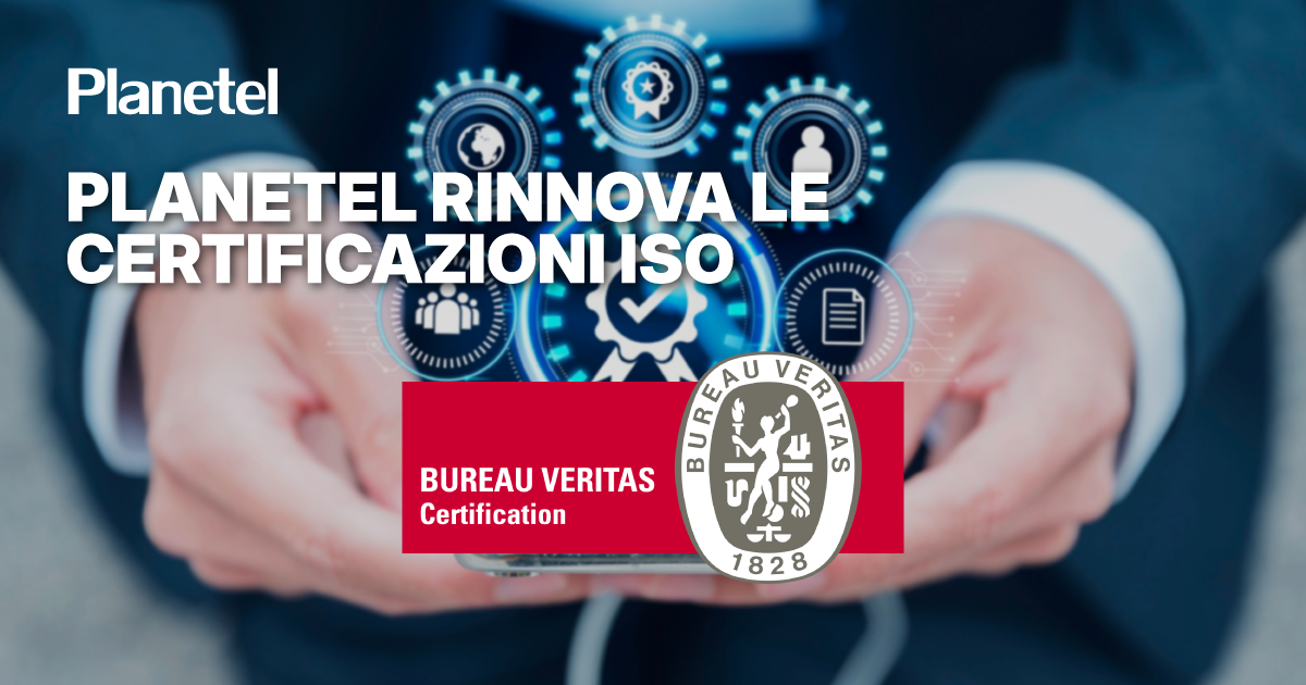 Planetel rinnova le sue certificazioni ISO