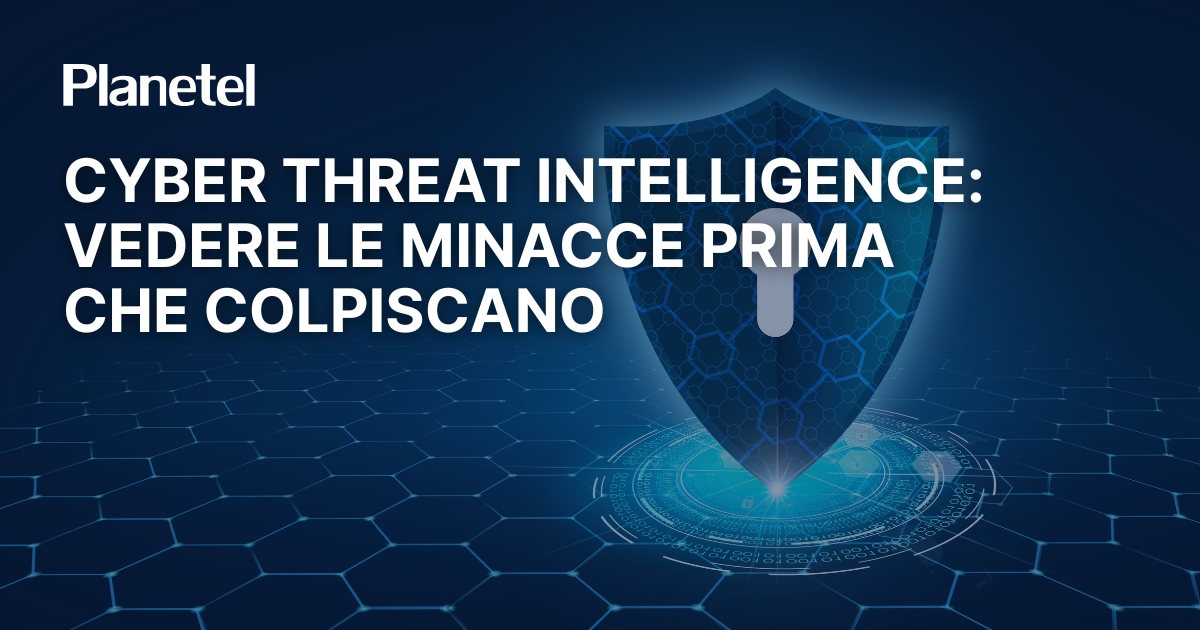 Cyber Threat Intelligence: vedere le minacce prima che colpiscano