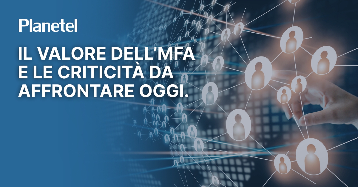 Il valore dell’MFA e le criticità da affrontare oggi.