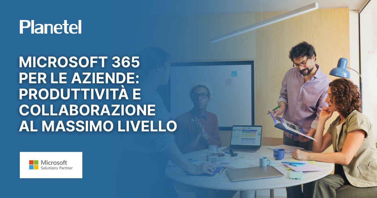 Microsoft 365 per le aziende: produttività e collaborazione al massimo livello